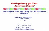Rae Lan 20081 Getting Ready for Your American Dream! Strategies for Applying to US Graduate Schools Soochow University 3/26 4/9, 2008 by by 藍蕾 台北大學 副教授.