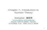 1 Chapter 7– Introduction to Number Theory Instructor: 孫宏民 hmsun@cs.nthu.edu.tw hmsun@cs.nthu.edu.tw Room: EECS 6402, Tel:03- 5742968, Fax : 886-3-572-3694.