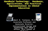 Handheld Technology: Hardware, Applications, and Practical Implementation in Clinical Education Robert B. Trelease, Ph.D. Associate Professor and Associate.