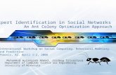 An Ant Colony Optimization Approach Expert Identification in Social Networks Muhammad Aurangzeb Ahmad, Jaideep Srivastava Department of Computer Science.