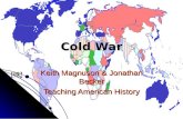 Cold War Keith Magnuson & Jonathan Becker Teaching American History.