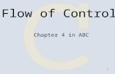 1 Flow of Control Chapter 4 in ABC. 2 Operators and Associativity OperatorAssociativity +(unary) -(unary) ++ -- !right to left * / % left to right + -left.