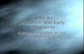 Chapter Six: Jerusalem and Early Christianity Culture and Values, 6 th Ed. Cunningham and Reich Culture and Values, 6 th Ed. Cunningham and Reich.