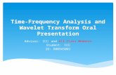 Time-Frequency Analysis and Wavelet Transform Oral Presentation Advisor: 丁建均 and All Class Members Student: 李境嚴 ID: D00945001.