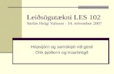 Leiðsögutækni LES 102 Stefán Helgi Valsson - 14. nóvember 2007 Hópstjórn og samskipti við gesti Ólík þjóðerni og trúarbrögð.