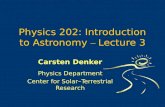 Physics 202: Introduction to Astronomy – Lecture 3 Carsten Denker Physics Department Center for Solar–Terrestrial Research.