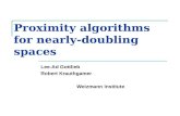 Proximity algorithms for nearly-doubling spaces Lee-Ad Gottlieb Robert Krauthgamer Weizmann Institute TexPoint fonts used in EMF. Read the TexPoint manual.