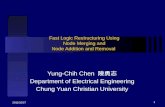 Fast Logic Restructuring Using Node Merging and Node Addition and Removal Yung-Chih Chen 陳勇志 Department of Electrical Engineering Chung Yuan Christian.