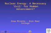 CYBERINFRASTRUCTURE FOR THE GEOSCIENCES Nuclear Energy: A Necessary ‘Evil’ for Human Advancement? Drew Mirante – Bryn Mawr College.