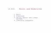2.III. Basis and Dimension 1.Basis 2.Dimension 3.Vector Spaces and Linear Systems 4.Combining Subspaces.