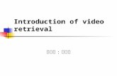 Introduction of video retrieval 報告人 : 于尚立. Outline Introduction Motion-based video retrieval Conclusion.