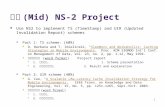 1 期中 (Mid) NS-2 Project Use NS2 to implement TS (TimeStamp) and UIR (Updated Invalidation Report) schemes Part 1: TS scheme: (60%) D. Barbara and T. Imielinski,