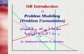 1 OR Introduction & Problem Modeling (Problem Formulation) مقدمة في بحوث العمليات بناء النماذج الرياضية Dr. Mahmoud Mostafa El_Sherbiny.