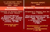 Le programme ARCUS Lorraine-Russie 2005 -2008 Lorraine et Provence-Alpes- Cote-d’Azur /Russie financé (675 000 €) par le Ministère des Affaires Etrangères.