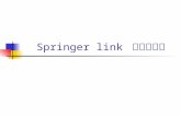 Springer link 电子期刊库. 数据库简介 访问方式 检索途径 检索结果 简介 德国施普林格 (Springer-Verlag) 是世界上著名的科技出 版集团, 通过 Springer