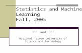 Statistics and Machine Learning Fall, 2005 鮑興國 and 李育杰 National Taiwan University of Science and Technology.