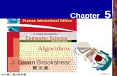 Slide 5-1 交大資工 蔡文能 計概 J. Glenn Brookshear C H A P T E R 3 Chapter 5 Algorithms J. Glenn Brookshear 蔡 文 能.