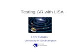 Testing GR with LISA Leor Barack University of Southampton.