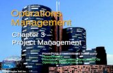 © 2006 Prentice Hall, Inc.3 – 1 Operations Management Chapter 3 – Project Management Chapter 3 – Project Management © 2006 Prentice Hall, Inc. PowerPoint.