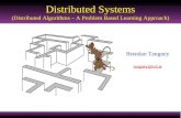 Distributed Systems Distributed Algorithms 1 Brendan Tangney tangney@tcd.ie Distributed Systems (Distributed Algorithms – A Problem Based Learning Approach)