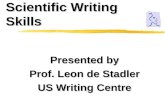 Scientific Writing Skills Presented by Prof. Leon de Stadler US Writing Centre.