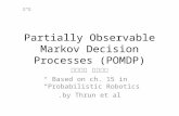 Partially Observable Markov Decision Processes (POMDP) תומר באום Based on ch. 15 in “Probabilistic Robotics” by Thrun et al. ב"הב"ה.