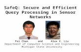 SafeQ: Secure and Efficient Query Processing in Sensor Networks Fei Chen and Alex X. Liu Department of Computer Science and Engineering Michigan State.