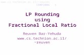 Www.cs.technion.ac.il/~reuven ISMP2006 1 LP Rounding using Fractional Local Ratio Reuven Bar-Yehuda reuven.