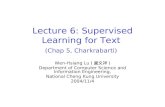 Lecture 6: Supervised Learning for Text (Chap 5, Charkrabarti) Wen-Hsiang Lu ( 盧文祥 ) Department of Computer Science and Information Engineering, National.