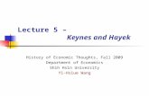 Lecture 5 – Keynes and Hayek History of Economic Thoughts, Fall 2009 Department of Economics Shih Hsin University Yi-Hsiue Wang.