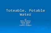 Toteable, Potable Water A2 Nate Barbera Katie Kimar Ryan Reis Connie Slaboch.
