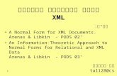 1 צורה נורמלית למסמכי XML A Normal Form for XML Documents. Arenas & Libkin - PODS 02’ An Information-Theoretic Approach to Normal Forms for Relational.