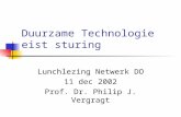 Duurzame Technologie eist sturing Lunchlezing Netwerk DO 11 dec 2002 Prof. Dr. Philip J. Vergragt.