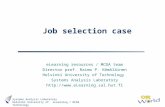 ELearning / MCDA Systems Analysis Laboratory Helsinki University of Technology Job selection case eLearning resources / MCDA team Director prof. Raimo.