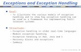 © Alan Burns and Andy Wellings, 2001 Exceptions and Exception Handling n Goal: –To illustrate the various models of exception handling and to show how.