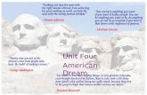 Unit Four American Dream. What is American Dream? The belief that everyone in the US has the chance to be successful, rich and happy if they work hard---