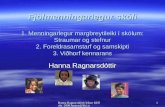 Hanna Ragnarsdóttir lektor KHÍ okt. 2006 hannar@khi.is 1 Fjölmenningarlegur skóli 1. Menningarlegur margbreytileiki í skólum: Straumar og stefnur 2. Foreldrasamstarf.