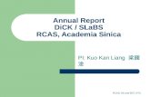 PI: Kuo Kan Liang 梁國淦 Annual Report DiCK / SLaBS RCAS, Academia Sinica RCAS, AS and BST, NTU.