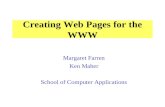 Creating Web Pages for the WWW Margaret Farren Ken Maher School of Computer Applications.