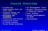 © 1999 Franz Kurfess Principles & Guidelines 1 Course Overview  Introduction  Understanding Users and Their Tasks  Iterative Design and Usability Testing.