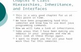 Chapter 6 Class Hierarchies, Inheritance, and Interfaces  This is a very good chapter for us at this point in time.  We have been programming hard this.