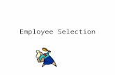 Employee Selection. Selection 人才選拔 The process of appraising the probabilities of an individual’s success in employment. Underlying Assumption –There.