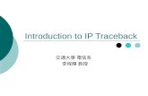 Introduction to IP Traceback 交通大學 電信系 李程輝 教授. 2 Outline  Introduction  Ingress Filtering  Packet Marking  Packet Digesting  Summary.