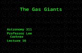 The Gas Giants Astronomy 311 Professor Lee Carkner Lecture 16.