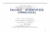 1 CALCOLO SCIENTIFICO (PARALLELO) Prof. Luca F. Pavarino Dipartimento di Matematica Universita` di Milano a.a. 2005-2006 pavarino@mat.unimi.it, pavarino.