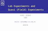 Lab Experiments and Quasi (Field) Experiments 中央大學. 資訊管理系 范錚強 mailto: ckfarn@mgt.ncu.edu.tw 2010.03 6.