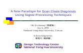 Design Technology Center National Tsing Hua University A New Paradigm for Scan Chain Diagnosis Using Signal Processing Techniques Shi-Yu Huang ( 黃錫瑜 )