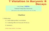 C.Q. Geng ( 耿朝強） National Tsing Hua University ( The 3rd Int. Conf. on Flavor Physics, NCU, Oct. 3-8, 2005) T Violation in Baryonic B Decays Outline 1.