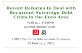 Recent Reforms to Deal with Recurrent Sovereign Debt Crisis in the Euro Area Waltraud Schelkle w.schelkle@lse.ac.uk LSBU Centre for International Business.