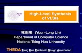 林永隆 (Youn-Long Lin) Department of Computer Science National Tsing Hua University High-Level Synthesis of VLSIs THEDA Tsing Hua Electronic Design Automation.
